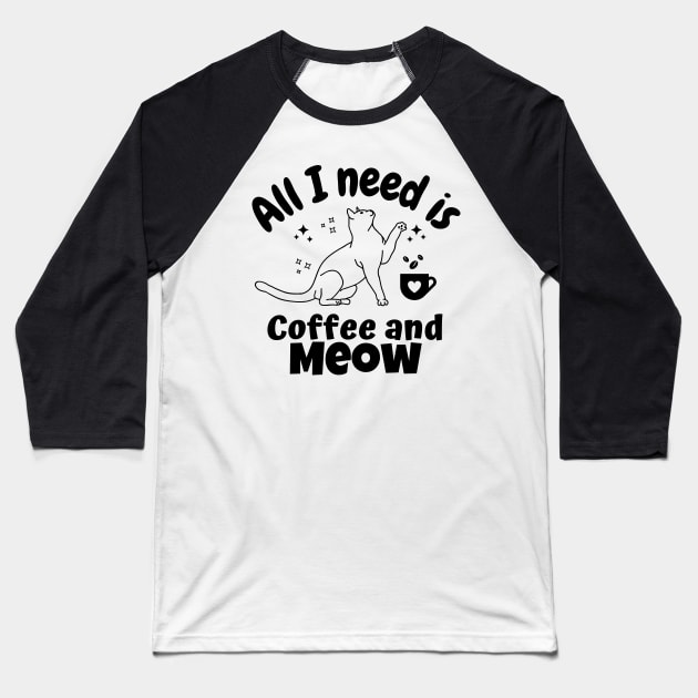 All I Need is Coffee and Meow - Coffee Cat Baseball T-Shirt by Souls.Print
